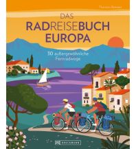 Cycling Guides Das Radreisebuch Europa 30 außergewöhnliche Fernradwege Bruckmann Verlag