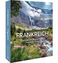 Illustrated Books Wild Places Frankreich Bruckmann Verlag