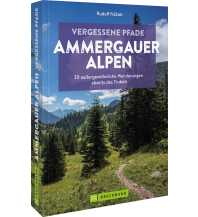 Wanderführer Vergessene Pfade Ammergauer Alpen Bruckmann Verlag