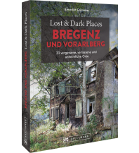 Travel Guides Europe Lost & Dark Places Bregenz und Vorarlberg Bruckmann Verlag