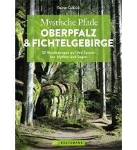 Mystische Pfade Oberpfalz & Fichtelgebirge Bruckmann Verlag