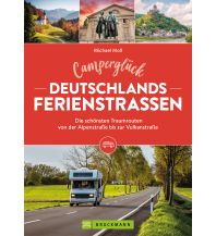 Camping Guides Camperglück Deutschlands Ferienstraßen Die schönsten Traumrouten von der Alpenstraße bis zur Vulkanstraße Bruckmann Verlag