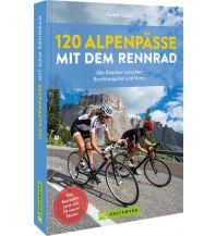 Road Cycling 120 Alpenpässe mit dem Rennrad Bruckmann Verlag