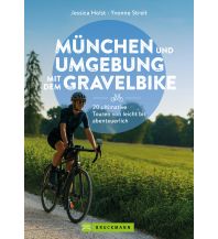 Radführer München und Umgebung mit dem Gravelbike 20 ultimative Touren von leicht bis abenteuerlich Bruckmann Verlag