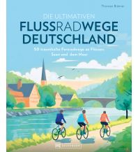 Radführer Die ultimativen Flussradwege in Deutschland Bruckmann Verlag