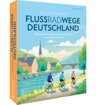Cycling Guides Die ultimativen Flussradwege in Deutschland Bruckmann Verlag