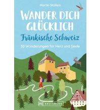 Wanderführer Wander dich glücklich – Fränkische Schweiz Bruckmann Verlag