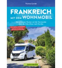 Campingführer Frankreich mit dem Wohnmobil Die schönsten Routen von der Normandie über die Côte d’Azur nach Korsika Bruckmann Verlag