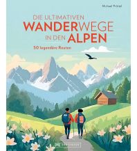 Hiking Guides Die ultimativen Wanderwege in den Alpen Bruckmann Verlag