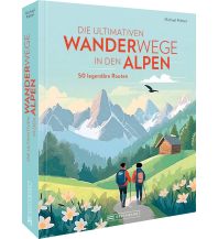 Hiking Guides Die ultimativen Wanderwege in den Alpen Bruckmann Verlag