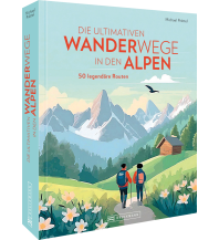 Wanderführer Die ultimativen Wanderwege in den Alpen Bruckmann Verlag