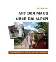 Bergerzählungen Winter Anita - Mit der Maus über die Alpen Books on Demand