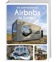 Hotel- and Restaurantguides Die spektakulärsten Airbnbs in Europa Busse + Seewald GmbH. Verlag