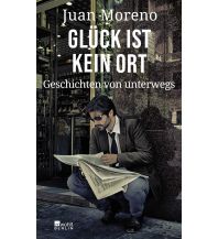 Reiselektüre Glück ist kein Ort Rowohlt Verlag