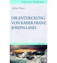 Maritime Fiction and Non-Fiction Die Entdeckung von Kaiser Franz Joseph-Land Edition Erdmann GmbH Thienemann Verlag