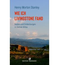 Travel Writing Wie ich Livingstone fand Edition Erdmann GmbH Thienemann Verlag