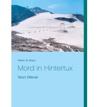 Bergerzählungen Mord in Hintertux Books on Demand
