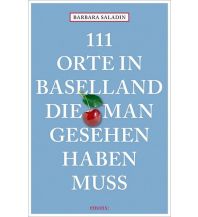Travel Guides 111 Orte in Baselland, die man gesehen haben muss Emons Verlag