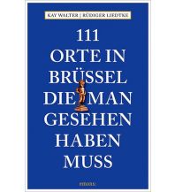 Reiseführer 111 Orte in Brüssel, die man gesehen haben muss Emons Verlag