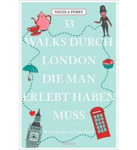 Travel Guides United Kingdom 33 Walks durch London, die man erlebt haben muss Emons Verlag