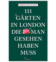 Reiseführer Großbritannien 111 Gärten in London, die man gesehen haben muss Emons Verlag