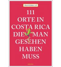 Reiseführer 111 Orte in Costa Rica, die man gesehen haben muss Emons Verlag