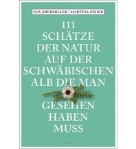 Reiseführer Deutschland 111 Schätze der Natur auf der Schwäbischen Alb, die man gesehen haben muss Emons Verlag