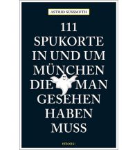Travel Guides 111 Spukorte in und um München, die man gesehen haben muss Emons Verlag