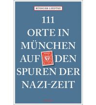 Travel Guides 111 Orte in München auf den Spuren der Nazi-Zeit Emons Verlag