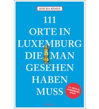 Reiseführer 111 Orte in Luxemburg, die man gesehen haben muss Emons Verlag