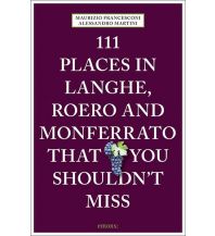 Reiseführer 111 Places in Langhe, Roero and Monferrato That You Shouldn't Miss Emons Verlag