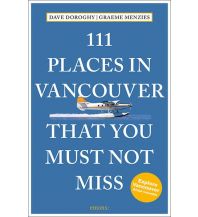 Reiseführer 111 Places in Vancouver That You Must Not Miss Emons Verlag