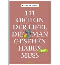 Reiseführer Deutschland 111 Orte in der Eifel, die man gesehen haben muss, Band 2 Emons Verlag