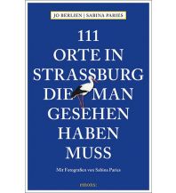 Reiseführer Frankreich 111 Orte in Straßburg, die man gesehen haben muss Emons Verlag