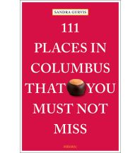 Reiseführer 111 Places in Columbus That You Must Not Miss Emons Verlag