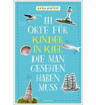 Reiseführer 111 Orte für Kinder in Kiel, die man gesehen haben muss Emons Verlag