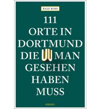 Travel Guides 111 Orte in Dortmund, die man gesehen haben muss Emons Verlag