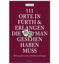 Reiseführer Deutschland 111 Orte in Fürth & Erlangen, die man gesehen haben muss Emons Verlag