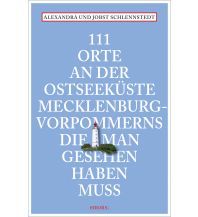 Reiseführer Deutschland 111 Orte an der Ostseeküste Mecklenburg-Vorpommerns, die man gesehen haben muss Emons Verlag