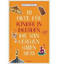 Reiseführer 111 Orte für Kinder in Dresden, die man gesehen haben muss Emons Verlag