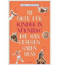 Reiseführer 111 Orte für Kinder in Nürnberg, die man gesehen haben muss Emons Verlag
