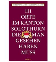 111 Orte im Kanton Solothurn, die man gesehen haben muss Emons Verlag
