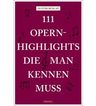 111 Opernhighlights, die man kennen muss Emons Verlag