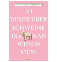 111 Dinge über Schweine, die man wissen muss Emons Verlag