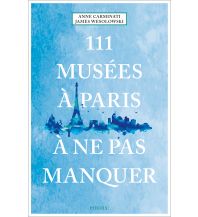 Travel Guides 111 Musées à Paris à ne pas manquer Emons Verlag