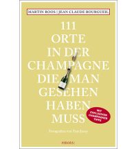 Reiseführer Frankreich 111 Orte in der Champagne, die man gesehen haben muss Emons Verlag