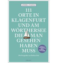 111 Orte in Klagenfurt und am Wörthersee, die man gesehen haben muss Emons Verlag