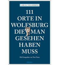 111 Orte in Wolfsburg, die man gesehen haben muss Emons Verlag
