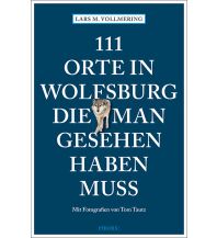 Travel Guides Germany 111 Orte in Wolfsburg, die man gesehen haben muss Emons Verlag