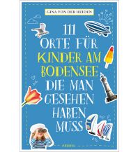 Travel Guides 111 Orte für Kinder am Bodensee, die man gesehen haben muss Emons Verlag